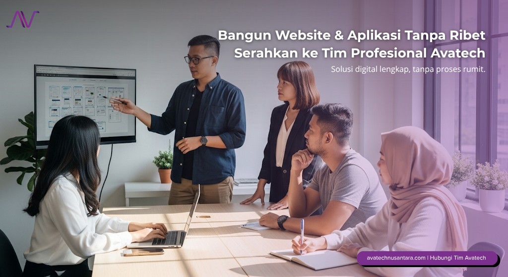 Bangun Website & Aplikasi Tanpa Ribet: Serahkan ke Tim Profesional Avatech