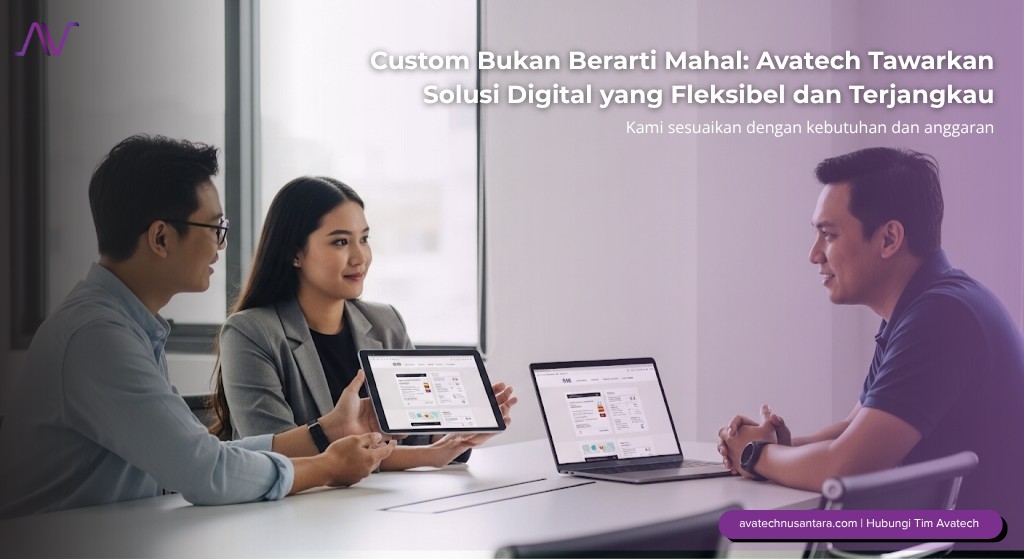 Custom Bukan Berarti Mahal: Avatech Tawarkan Solusi Digital yang Fleksibel dan Terjangkau
