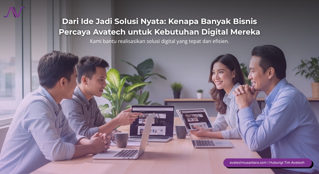 Dari Ide Jadi Solusi Nyata: Kenapa Banyak Bisnis Percaya Avatech untuk Kebutuhan Digital Mereka